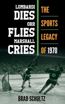 Lombardi Dies, Orr Flies, Marshall Cries