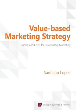 Lopez, S: Value-based Marketing Strategy