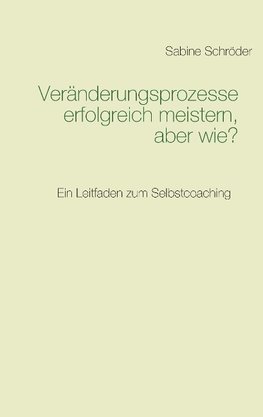 Veränderungsprozesse erfolgreich meistern, aber wie?