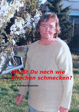 Weißt du noch wie Kirschen schmecken?