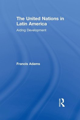 Adams, F: United Nations in Latin America