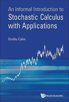 An Informal Introduction to Stochastic Calculus with Applications