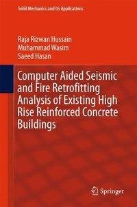 Computer Aided Seismic and Fire Retrofitting Analysis of Existing High Rise Reinforced Concrete Buildings