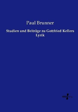 Studien und Beiträge zu Gottfried Kellers Lyrik