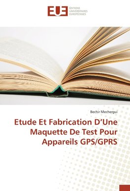 Etude Et Fabrication D'Une Maquette De Test Pour Appareils GPS/GPRS