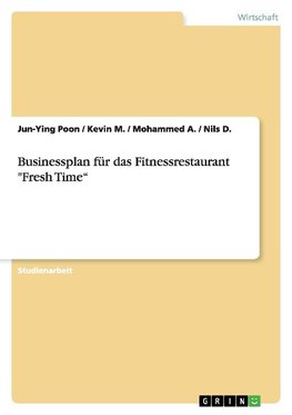 Businessplan für das Fitnessrestaurant "Fresh Time"