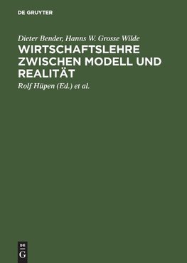 Wirtschaftslehre zwischen Modell und Realität