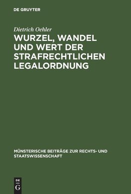 Wurzel, Wandel und Wert der strafrechtlichen Legalordnung