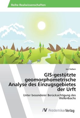 GIS-gestützte geomorphometrische Analyse des Einzugsgebietes der Urft