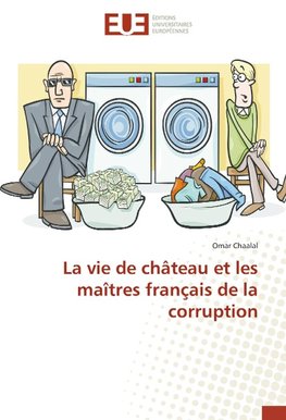 La vie de château et les maîtres français de la corruption