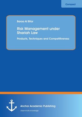 Risk Management under Shariah Law: Products, Techniques and Competitiveness