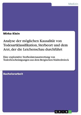 Analyse der möglichen Kausalität von Todesartklassifikation, Sterbeort und dem Arzt, der die Leichenschau durchführt