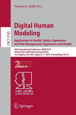 Digital Human Modeling - Applications in Health, Safety, Ergonomics and Risk Management: Ergonomics and Health