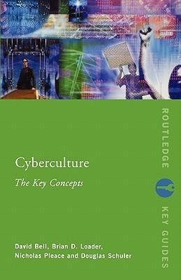 Pleace, N: Cyberculture: The Key Concepts