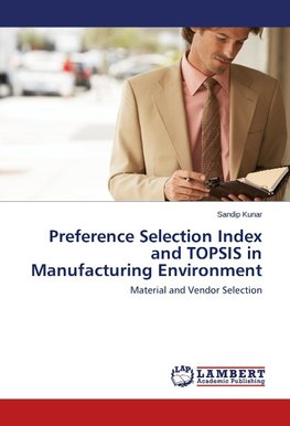 Preference Selection Index and TOPSIS in Manufacturing Environment