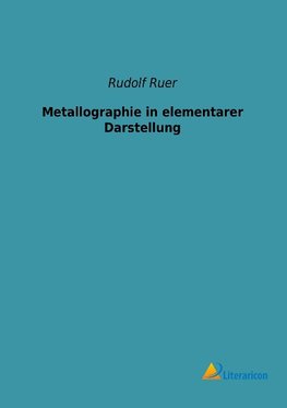 Metallographie in elementarer Darstellung