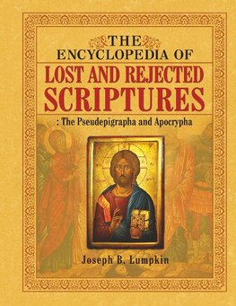 The Encyclopedia of Lost and Rejected Scriptures