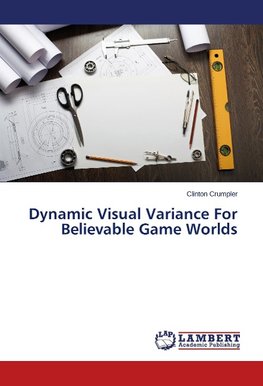 Dynamic Visual Variance For Believable Game Worlds