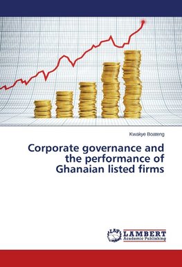 Corporate governance and the performance of Ghanaian listed firms