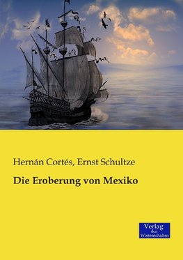 Die Eroberung von Mexiko