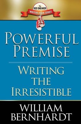 Powerful Premise: Writing the Irresistible