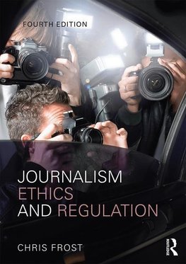 Frost, C: Journalism Ethics and Regulation