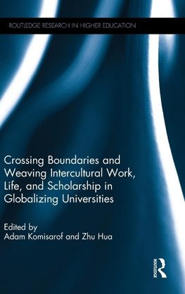 Crossing Boundaries and Weaving Intercultural Work, Life, and Scholarship in Globalizing Universities