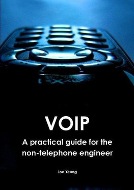 VOIP - A practical guide for the non-telephone engineer