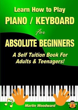 Learn How to Play  Piano / Keyboard For Absolute Beginners