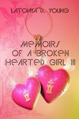 Memoirs of a Broken Hearted Girl III