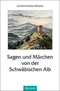 Sagen und Märchen von der Schwäbischen Alb