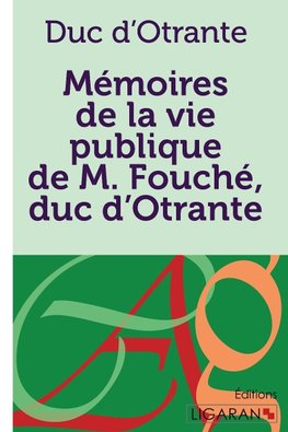 Mémoires de la vie publique de M. Fouché, duc d'Otrante