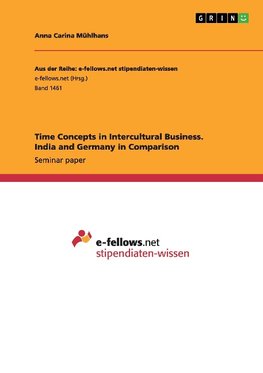 Time Concepts in Intercultural Business. India and Germany in Comparison