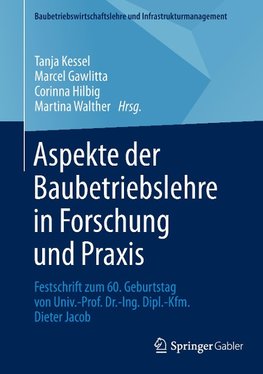 Aspekte der Baubetriebslehre in Forschung und Praxis