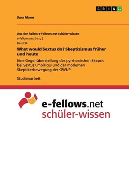 What would Sextus do? Skeptizismus früher und heute