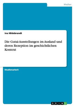 Die Gutai-Ausstellungen im Ausland und deren Rezeption im geschichtlichen Kontext