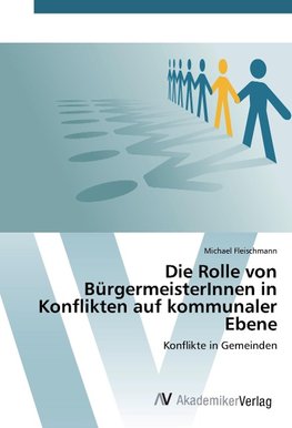 Die Rolle von BürgermeisterInnen in Konflikten auf kommunaler Ebene