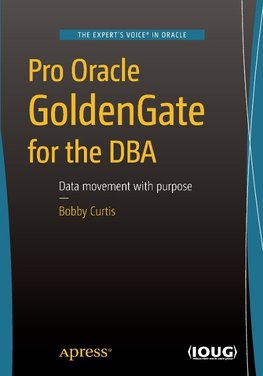 Pro Oracle GoldenGate for the DBA