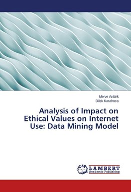 Analysis of Impact on Ethical Values on Internet Use: Data Mining Model