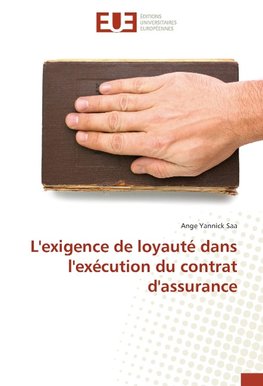 L'exigence de loyauté dans l'exécution du contrat d'assurance