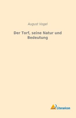 Der Torf, seine Natur und Bedeutung