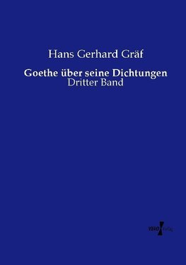 Goethe über seine Dichtungen