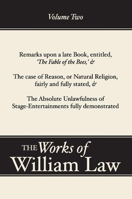 Remarks upon 'The Fable of the Bees'; The Case of Reason; The Absolute Unlawfulness of the Stage-Entertainment, Volume 2