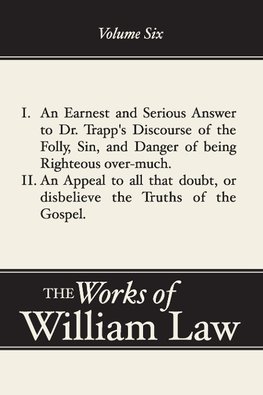 An Earnest and Serious Answer to Dr. Trapp's Discourse; An Appeal to all who Doubt the Truths of the Gospel, Volume 6