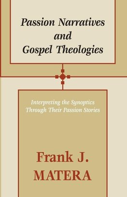 Passion Narratives and Gospel Theologies