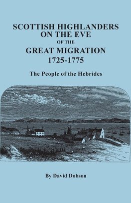 Scottish Highlanders on the Eve of the Great Migration, 1725-1775. The People of the Hebrides