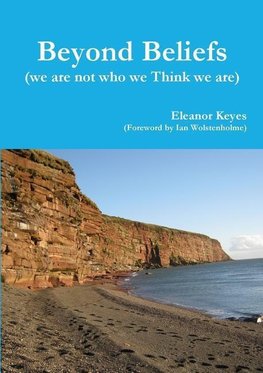 Beyond Beliefs (we are not who we Think we are)