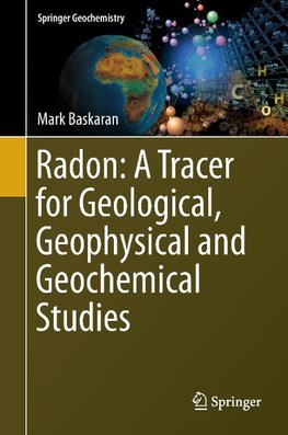 Radon: A Tracer for Geological, Geophysical and Geochemical Studies