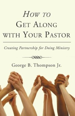 How to Get Along with Your Pastor