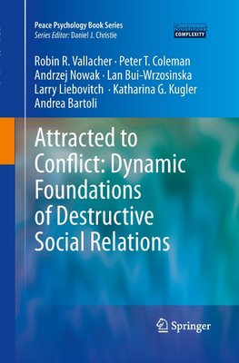 Attracted to Conflict: Dynamic Foundations of Destructive Social Relations